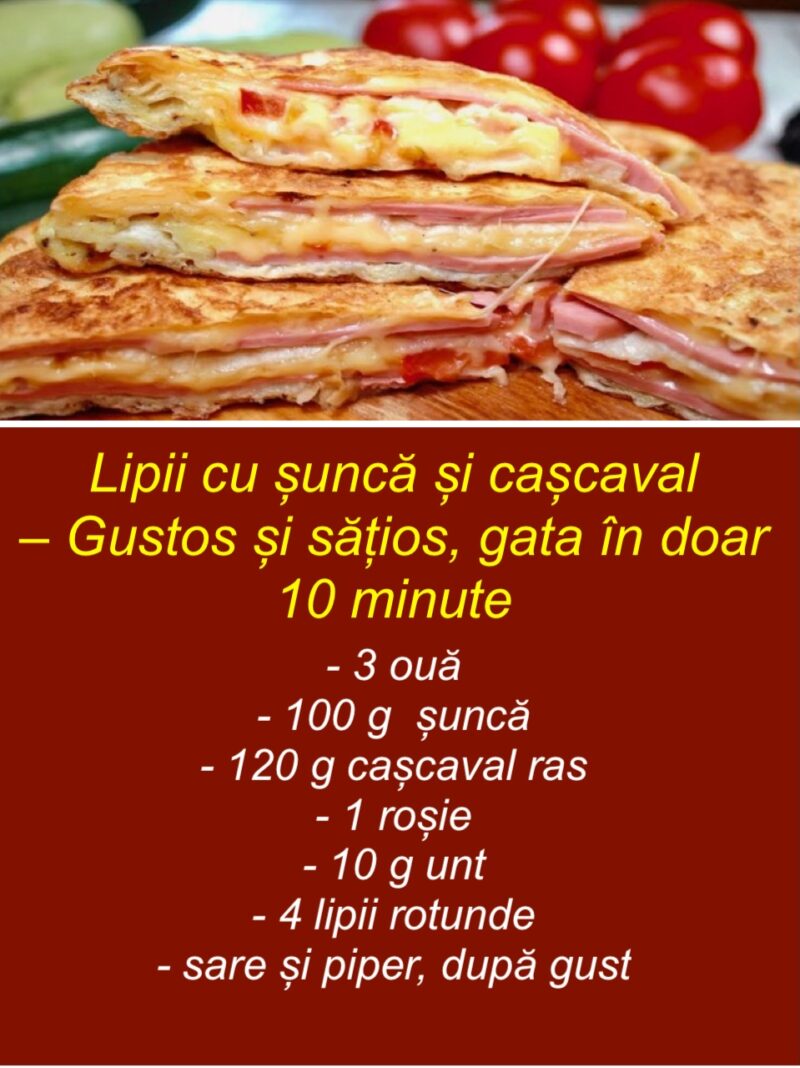 Lipii cu șuncă și caşcaval
Gustos și sățios, gata în doar 10 minute